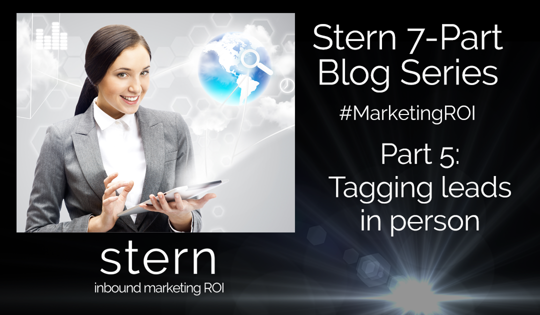 Tagging Leads in Person #MarketingROI Part 5